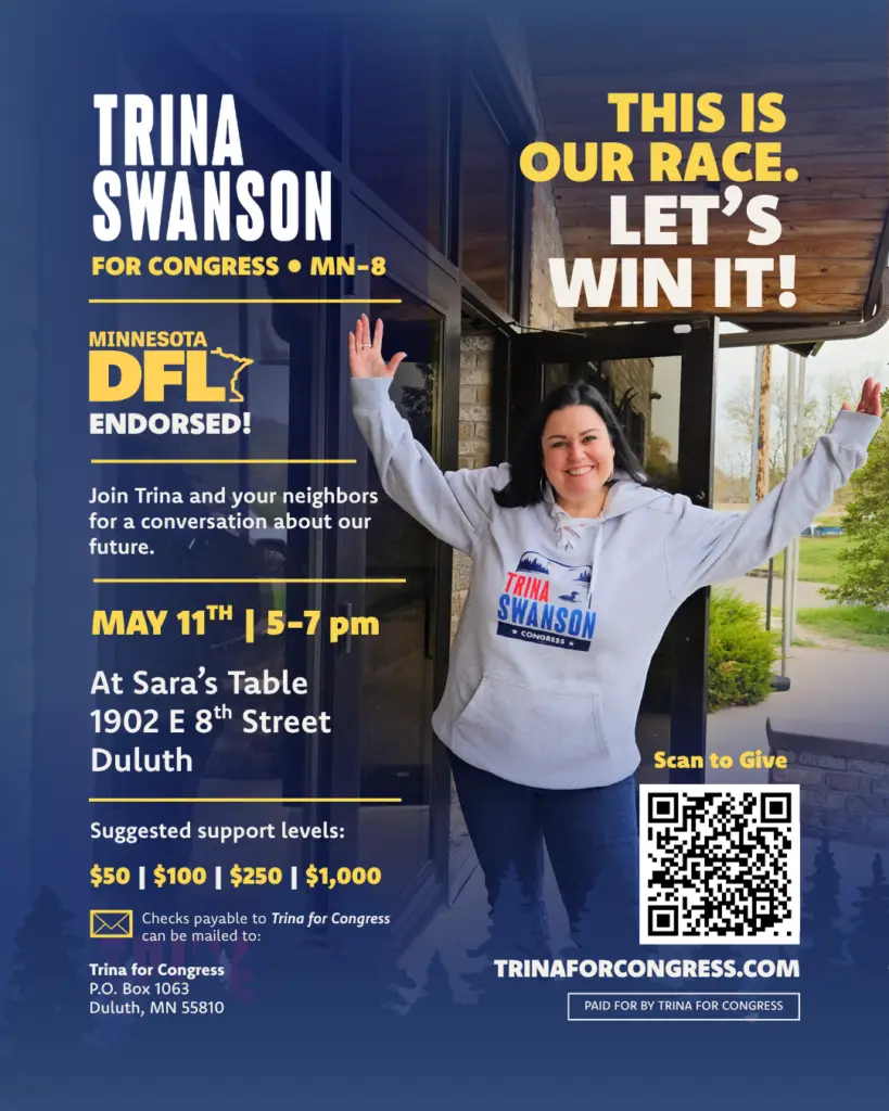 Photo of Trina in celebration with arms raised and a Trina Swanson sweatshirt. "This is our race. Let's Win it! Trina Swanson for congress. Minnesota DFL Endorsed! May 11th 5-7 PM At Sara's Table 1902 E 8th Street Duluth, MN"